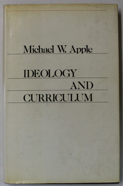 IDEOLOGY AND CURRICULUM by MICHAEL W. APPLE , 1979