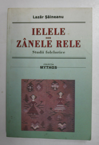 IELELE SAU ZANELE RELE - STUDII FOLCLORICE de LAZAR SAINEANU , 2012