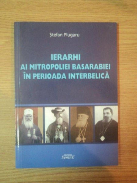 IERARHI AI MITROPOLIEI BASARABIEI IN PERIOADA INTERBELICA de STEFAN PLUGARU 2012