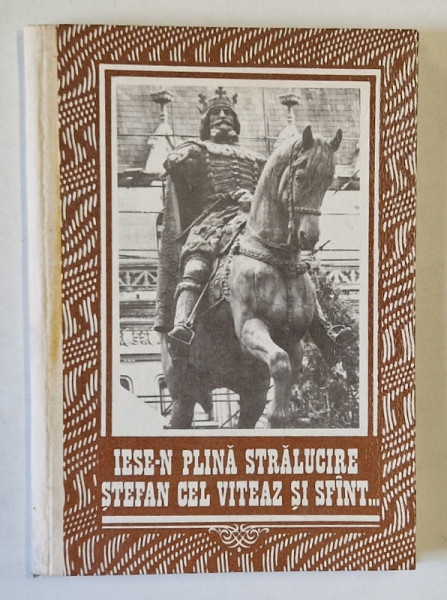 IESE - N PLINA STRALUCIRE STEFAN CEL VITEAZ SI SFANT ..., alcatuire de VALERIU TUREA , 1991