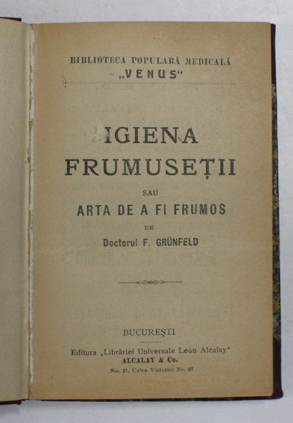 IGIENA FRUMUSETII SAU ARTA DE A FI FRUMOS de F. GRUNFELD , EDITIE DE INCEPUT DE SECOL XX