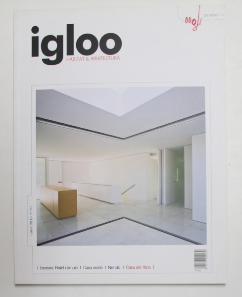 IGLOO - REVISTA DE HABITAT SI ARHITECTURA , NR. 102  ,IUNIE , 2010