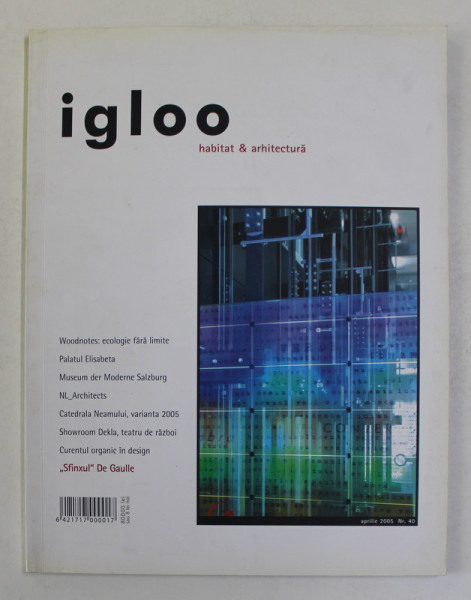 IGLOO - REVISTA DE HABITAT SI ARHITECTURA  - NR. 40  , AN  V  , APRILIE  , 2005