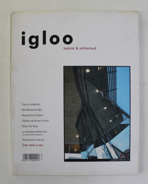 IGLOO - REVISTA DE HABITAT SI ARHITECTURA  - NR. 47  , AN  V  , NOIEMBRIE , 2005