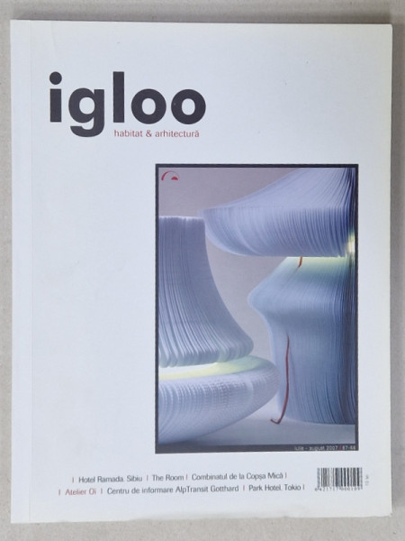 IGLOO , REVISTA DE HABITAT SI ARHITECTURA , NR. 67-68 , 2007