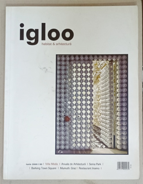 IGLOO , REVISTA DE HABITAT SI ARHITECTURA , nr. 90 , 2009