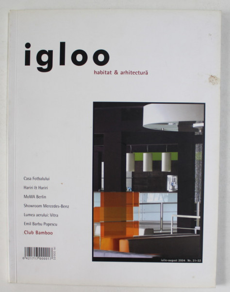 IGLOO - REVISTA - NR. 31 -  32 , AN IV , HABITAT si ARHITECTURA, IULIE - AUGUST , 2004