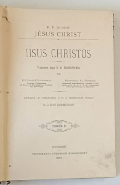 IISUS CHRISTOS , traducere dupa D.N. ROJDESTVENSKI de Dr. CONST . CHIRICESCU si ICONOMUL C. NAZARIE , TOMUL II , 1901