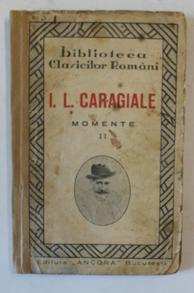 I.L. CARAGIALE , MOMENTE , VOLUMUL II , EDITIE INTERBELICA