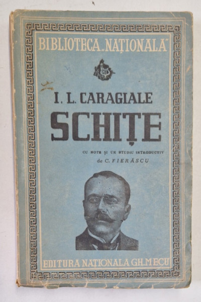 I.L. CARAGIALE - SCHITE , cu note si un studiu introductiv C. FIERASCU , 1943