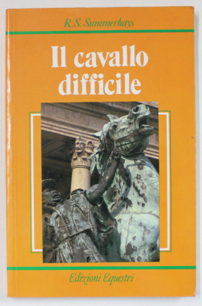 IL CAVALLO DIFFICILE di R.S. SUMMERHAYS , TEXT IN LIMBA ITALIANA , 1984