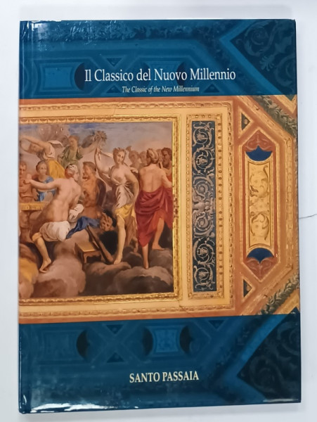 IL CLASSICO DEL NUOVO MILLENIO - SANTO PASSAIA , AMENAJARI INTERIOARE DE LUX , ALBUM CU TEXT IN ITALIANA  SI ENGLEZA , 2006