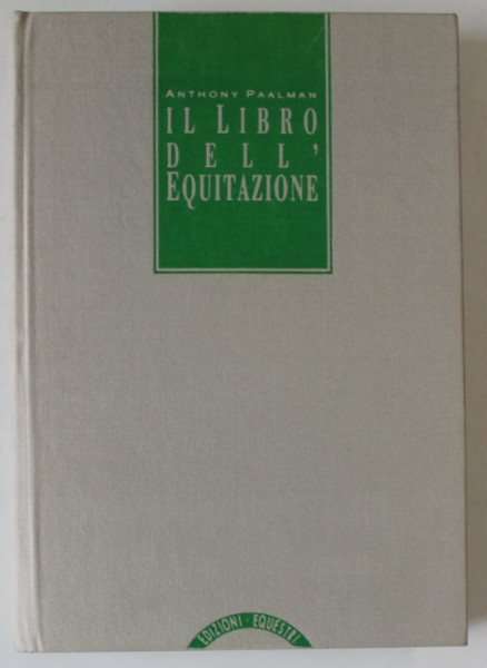 IL LIBRO DELL 'EQUITAZIONE di ANTHONY PAALMAN , 1988, TEXT IN LIMBA ITALIANA