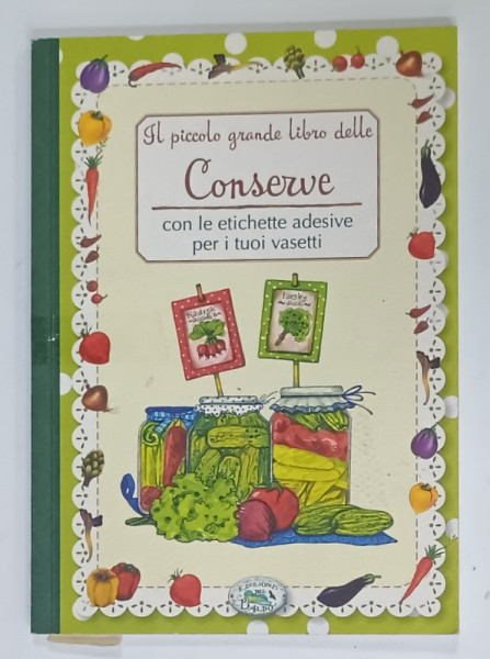 IL PICCOLO GRANDE LIBRO DELLE CONSERVE , TEXT IN LIMBA ITALIANA , 2015