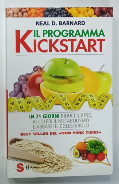 IL PROGRAMMA KICKSTART di NEAL D. BARNARD , IN  21 GIORNI RIDUCI IL PESO ...E  ABASSI IL COLESTEROLO , TEXT IN LIMBA ITALIANA , 2018