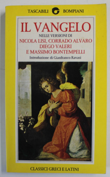 IL VANGELO ( EVANGHELIA ) , NELLE VERSIONI di  NICOLA LISI ...MASSIMO BONTEMPELLI , TEXT IN LB. ITALIANA , 1994 , EXEMPLAR SEMNAT DE MARIN MINCU *