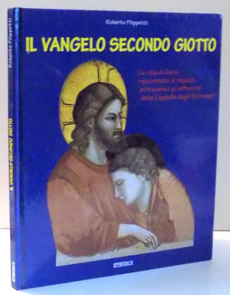 IL VANGELO SECONDO GIOTTO di ROBERTO FILIPPETTI , 2006