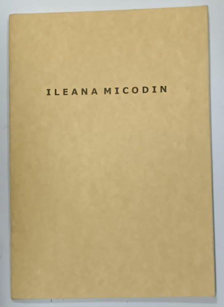 ILEANA MICODIN , GRAVURA , COLAJE , PASTELURI , CATALOG DE EXPOZITIE , 2000
