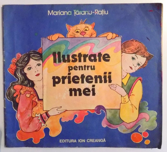 ILUSTRATE PENTRU PRIETENII MEI de MARIANA TARANU RATIU , 1989