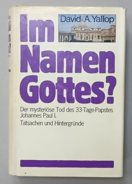 IM NAMEN GOTTES ?  ( IN  NUMELE DOMNULUI ?  )  von DAVID A . YALLOP , TEXT IN LIMBA GERMANA , 1984
