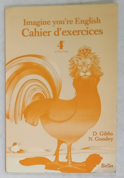 IMAGINE YOU ' RE ENGLISH , CAHIER D ' EXERCICES , 4e PREMIER LANGUE par D. GIBBS et N. GOODEY , 1982