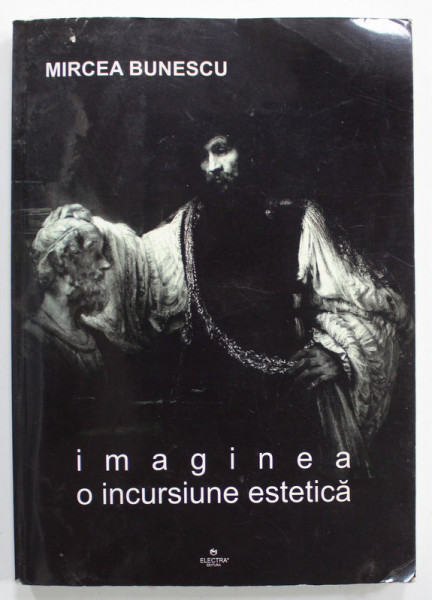 IMAGINEA , O INCURSIUNE ESTETICA de  MIRCEA BUNESCU , 2012 , DEDICATIE *