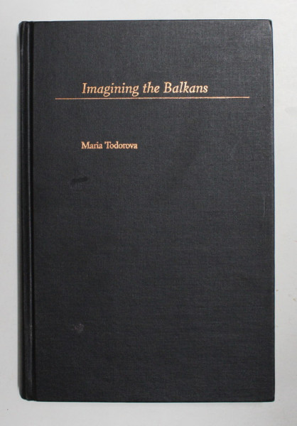 IMAGING THE BALKANS by MARIA TODOROVA , 1997