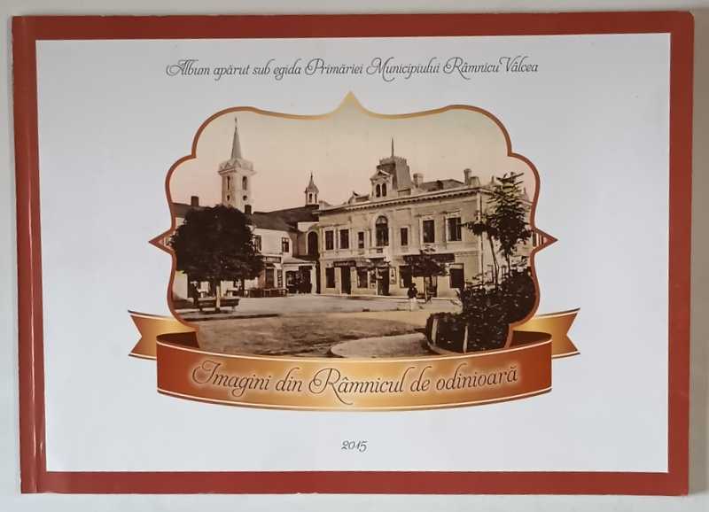 IMAGINI DIN RAMNICUL DE DE ODINIOARA , editie ingrijita de TITI MIHAIL GHERGHINA , 2015
