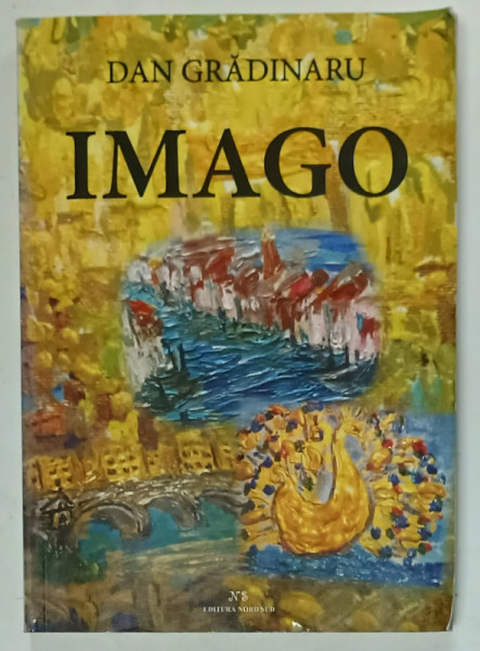 IMAGO , roman de DAN GRADINARU , 2013 , DEDICATIE *