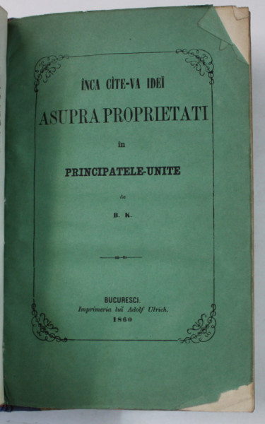 IMBUNETATIREA SOARTEI TERANILORU ... de M. KOGALNICEANU , 1862 / INCA CITE - VA IDEI ASUPRA PROPRIETATI IN PRINCIPATELE - UNITE de B.K. , 1860 , COLEGAT DE DOUA CARTI