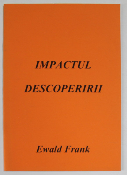 IMPACTUL DESCOPERIRII de EWALD FRANK , ANII ; 2000