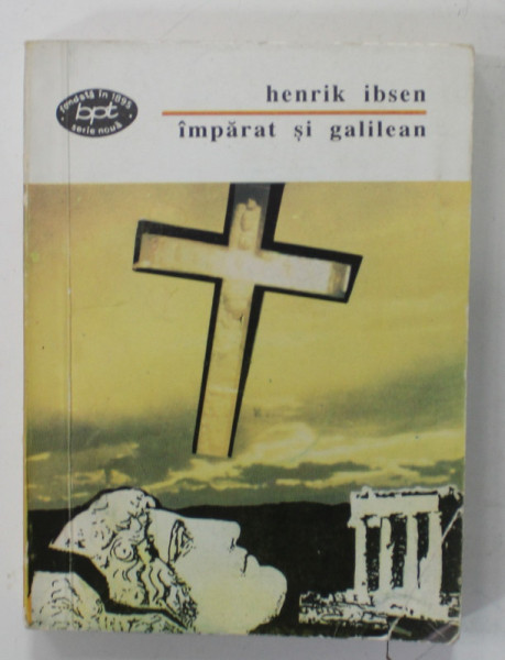 IMPARAT SI GALILEAN de HENRIK IBSEN , PIESA DE ISTORIE UNIVERSALA IN ZECE ACTE ,1994