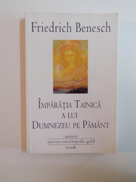 IMPARATIA TAINICA A LUI DUMNEZEU PE PAMANT de FRIEDRICH BENESCH , 2011