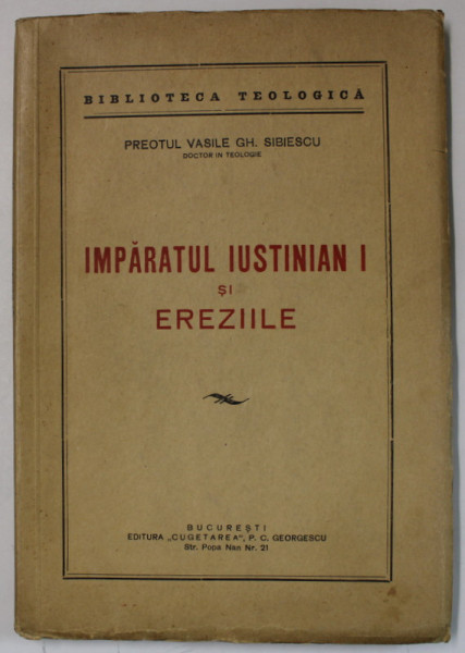 IMPARATUL IUSTINIAN I SI EREZIILE de PREOTUL VASILE GH. SIBIESCU , 1938