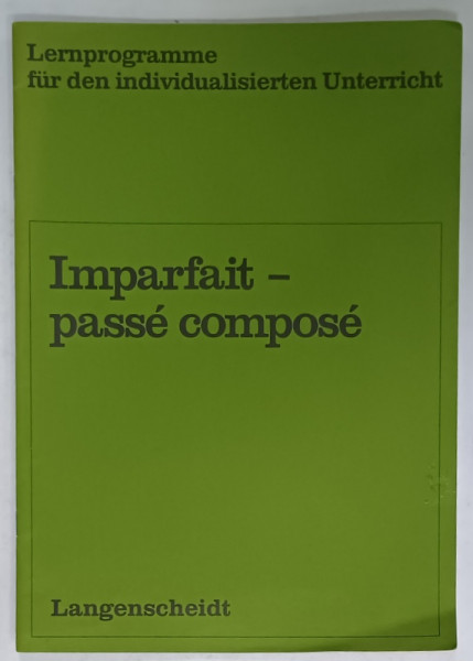 IMPARFAIT - PASSE COMPOSE , CURS DE GRAMATICA FRANCEZA PENTRU VORBITORII DE GERMANA , 1992