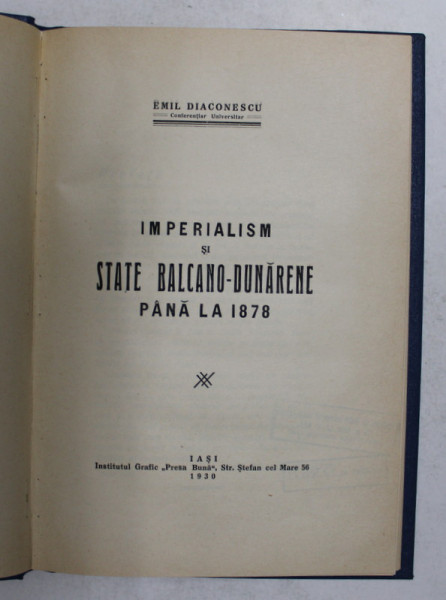 IMPERIALISM SI STATE BALCANO - DUNARENE PANA LA 1878 de EMIL DIACONESCU , 1930