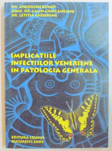 IMPLICATIILE INFECTIILOR VENERIENE IN PATOLOGIA GENERALA de GHEORGHE BUCUR...LETITIA GHEORGHE , 2002