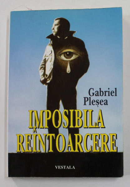 IMPOSIBILA REINTOARCERE de GABRIEL PLESEA , 1996