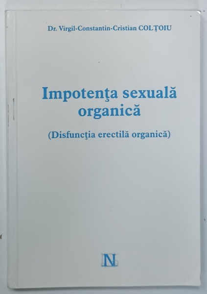 IMPOTENTA  SEXUALA ORGANICA ( DISFUNCTIA ERECTILA  ORGANICA )  de  Dr. VIRGIL - CONSTANTIN - CRISTIAN  COLTOIU , 2002 , PREZINTA  PETE SI HALOURI DE APA *