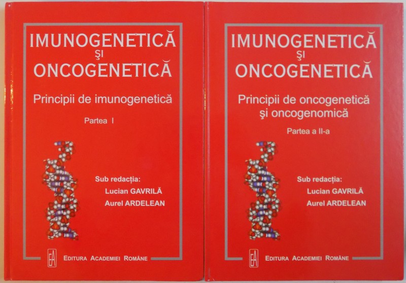 IMUNOGENETICA SI ONCOGENETICA de LUCIAN GAVRILA , AUREL ARDELEAN , PARTEA I - II , 2009