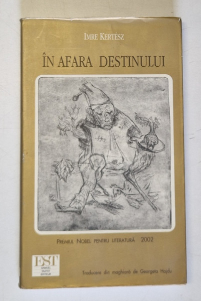 IN AFARA DESTINULUI de IMRE KERTESZ , 2003 *PREZINTA URME DE UZURA