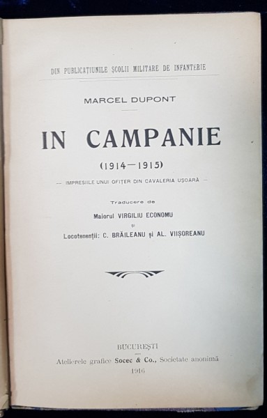 IN CAMPANIE ( 1914 - 1915 ) de MARCEL DUPONT tradusa de MAIOR VIRGILIU ECONOMU - BUCURESTI, 1916