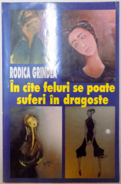 IN CATE FELURI SE POATE SUFERI DIN DRAGOSTE de RODICA GRINDEA , 1997,