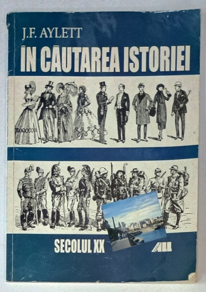 IN CAUTAREA ISTORIE de J.F. AYLETT , SECOLUL XX , APARUT  2001