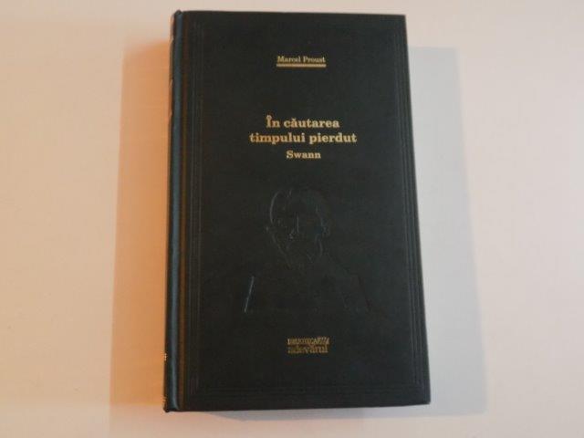 IN CAUTAREA TIMPULUI PIERDUT SWANN de MARCEL PROUST 2010