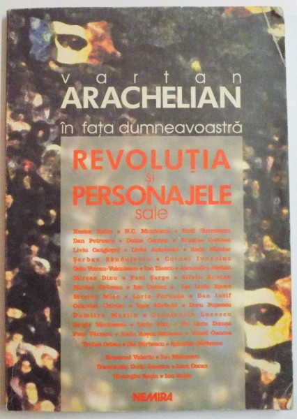 IN FATA DUMNEAVOSTRA , REVOLUTIA SI PERSONAJELE SALE de VARTAN ARACHELIAN , 1998