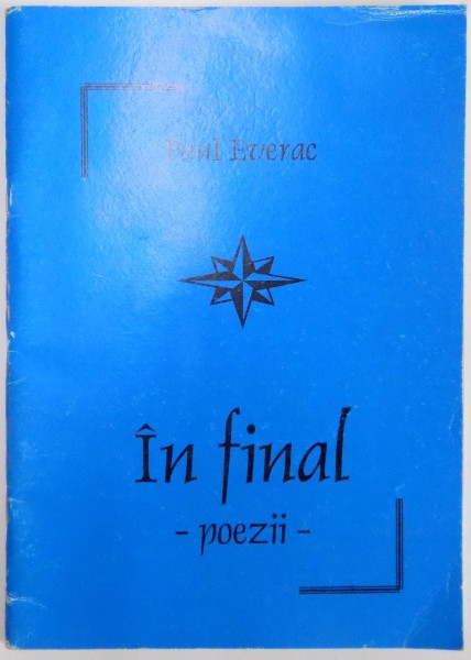 IN FINAL , POEZII de PAUL EVERAC , 2003 DEDICATIE*