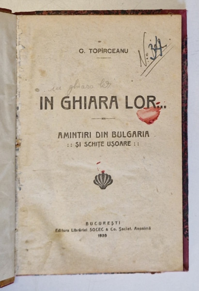 IN GHIARA LOR ...AMINTIRI DIN BULGARIA - SI SCHITE USOARE de G. TOPARCEANU , 1920