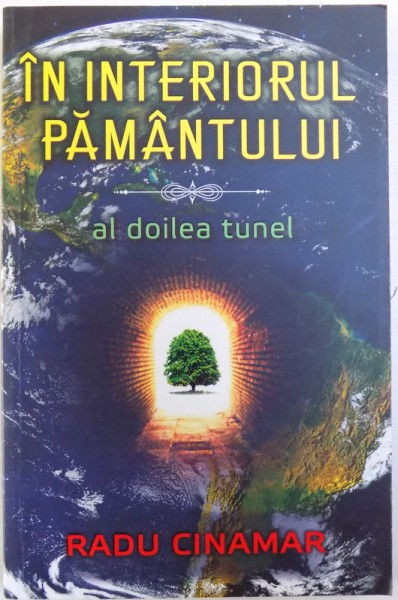 In Interiorul Pamantului Al Doilea Tunel De Radu Cinamar 2017