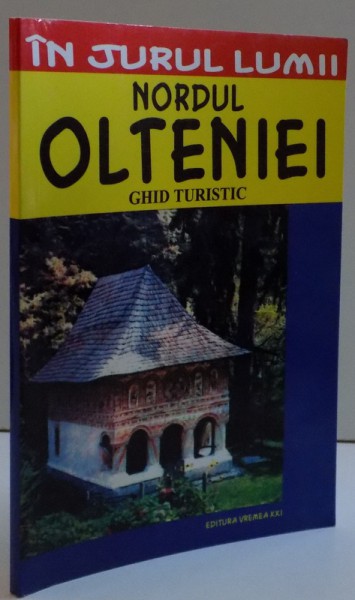 IN JURUL LUMII , NORDUL OLTENIEI - GHID TURISTIC , 2004